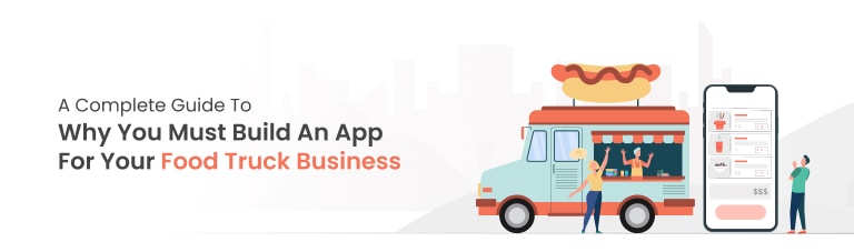 why you must build an app for your food truck business