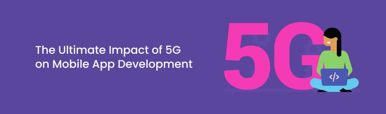 the ultimate impact of 5g on mobile app development