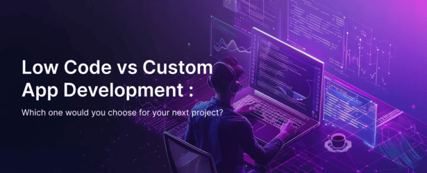 Low Code and Custom App Development 