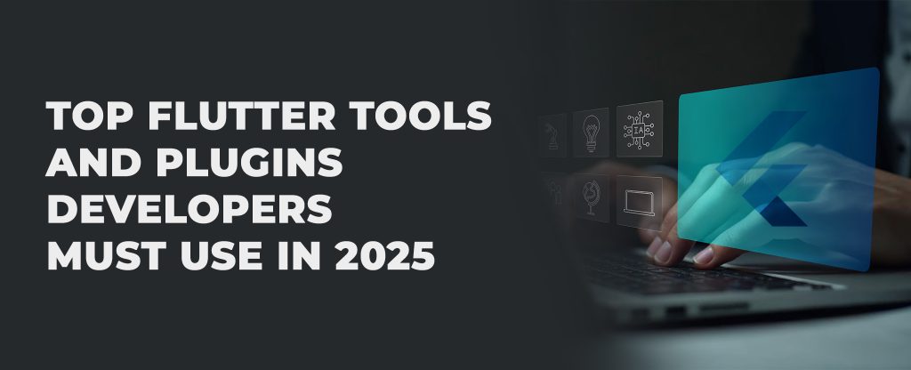 developer use flutter tools and plugins