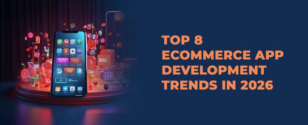 top 8 ecommerce app trends