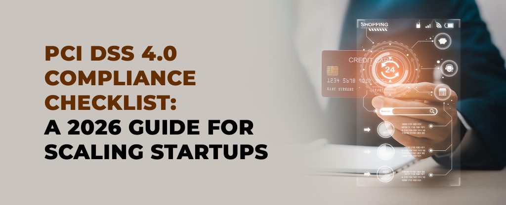 PCI DSS 4.0 Compliance Checklist: A 2026 Guide for Scaling Startups