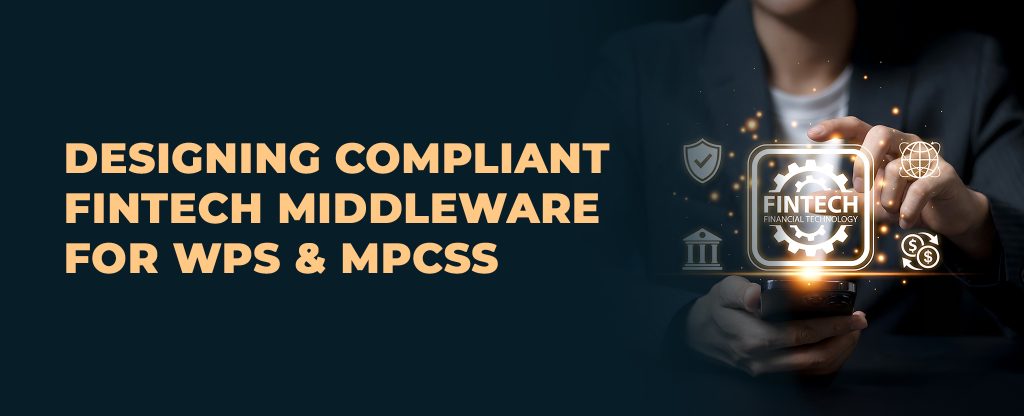 Designing Compliant Fintech Middleware: Navigating WPS, MPCSS, and Central Bank Rules